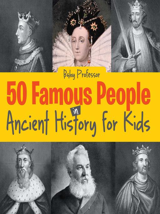 Title details for 50 Famous People in Ancient History for Kids by Baby Professor - Available